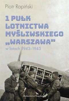 1 Pułk Lotnictwa Myśliwskiego Warszawa w latach .. - Piotr Rapiński