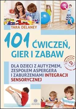 101 ćwiczeń gier i zabaw - Tara Delaney