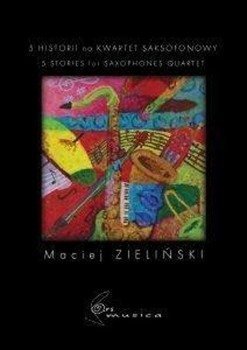 5 Historii na kwartet saksofonowy - Maciej Zieliński