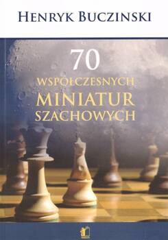 70 współczesnych miniatur szachowych, Henryk Buczinski