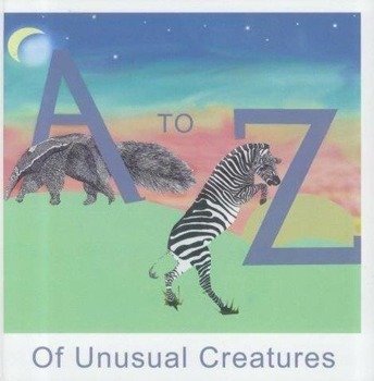 A to Z of Unusual Creatures - Meredith Owen