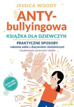 ANTYbullyingowa książka dla dziewczyn.., Jessica Woody