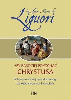 Aby bardziej pokochać Chrystusa, Alfons Maria Liguori