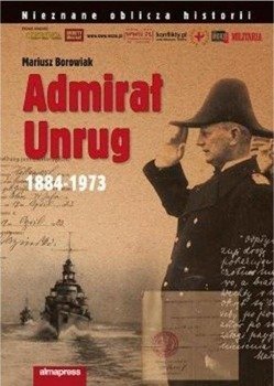 Admirał Unrug 1884-1973 - Mariusz Borowiak