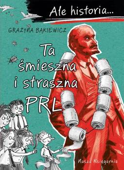 Ale historia… Ta śmieszna i straszna PRL, Bąkiewicz Grażyna