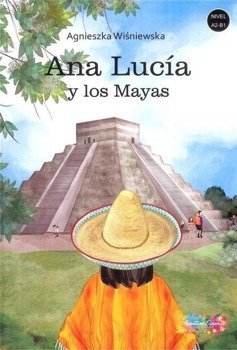 Ana Lucia y los Mayas A2/B1 - Agnieszka Wiśniewska