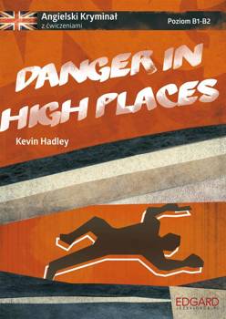 Angielski Kryminał z ćw. Danger in High Places - Kevin Hadley