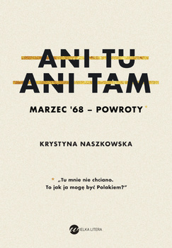 Ani tu, ani tam. Marzec '68 - powroty, Krystyna Naszkowska