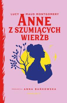 Anne z Szumiących Wierzb, Lucy Maud Montgomery