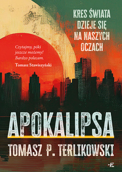 Apokalipsa. Kres swiata dzieje się na naszych oczach, Tomasz Terlikowski