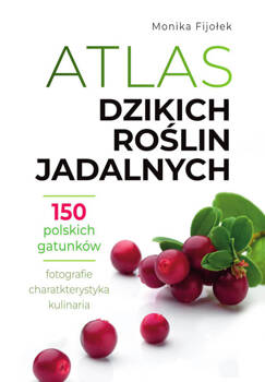 Atlas dzikich roślin jadalnych, Monika Fijołek