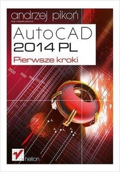 AutoCAD 2014 PL. Pierwsze kroki - Andrzej Pikoń