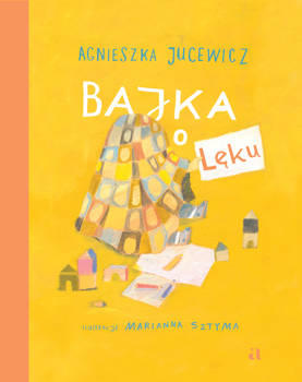 Bajka o Lęku, Agnieszka Jucewicz