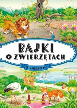 Bajki o zwierzętach z morałem - praca zbiorowa