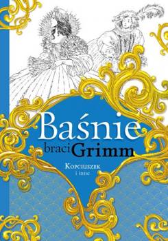 Baśnie braci Grimm. Kopciuszek i inne