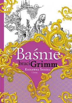 Baśnie braci Grimm. Królewna Śnieżka i inne