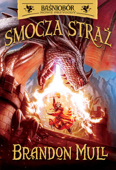 Baśniobór. Nowe przygody. Smocza Straż. Tom 1, Brandon Mull