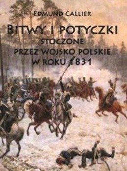 Bitwy i potyczki stoczone przez wojsko polskie... - Edmund Callier