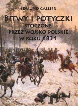 Bitwy i potyczki stoczone przez wojsko polskie w - Edmund Callier