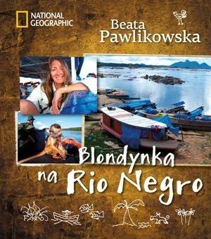 Blondynka na Rio Negro Tw - Beata Pawlikowska