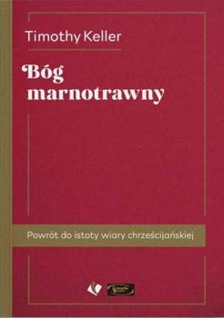 Bóg marnotrawny. Powrót do istoty wiary... w.2 - Timothy Keller