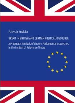 Brexit in British and German Political Discourse, Patrycja Kubicha