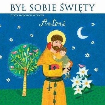 Był sobie Święty Antoni. Audiobook - Wojciech Wysocki