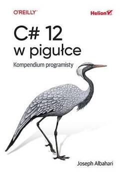 C# 12 w pigułce. Kompendium programisty, Joseph Albahari