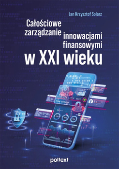 Całościowe zarządzanie innowacjami finansowymi w XXI wieku, Jan Krzysztof Solarz