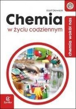 Chemia LO Chemia w życiu codziennym ZamKor - Józef Głowacki