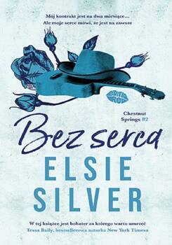 Chestnut Springs T.2 Bez serca, Elsie Silver