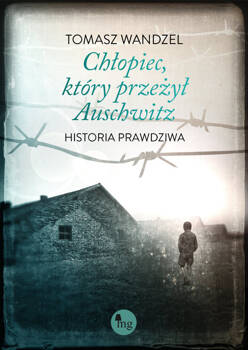 Chłopiec, który przeżył Auschwitz. Historia prawdziwa, Wandzel Tomasz