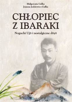 Chłopiec z Ibaraki. Noguchi Ujo i nostalgiczne doy - Małgorzata Gałka, Joanna Jodziewicz-Gałka