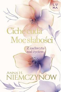 Ciche cuda, Moc słabości, Anna H. Niemczynow