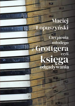 Cierpienia młodego z Grottgera, Maciej Łopuszyński