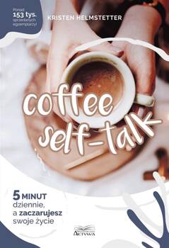 Coffee Seff-Talk. 5 minut dziennie.., Kristen Helmstetter