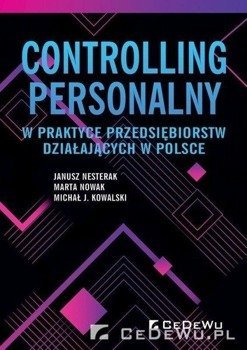Controlling personalny w praktyce przedsiębiorstw - Janusz Nesterak, Marta Nowak, J. Michał Kowalski