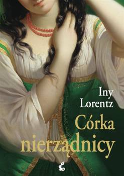 Córka nierządnicy - Iny Lorentz, Barbara Niedźwiecka, Małgorzata Huber