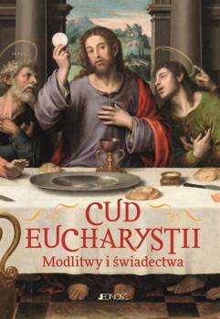 Cud Eucharystii. Modlitwy i świadectwa - Hubert Wołącewicz