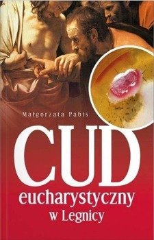 Cud Eucharystyczny w Legnicy - Małgorzata Pabis