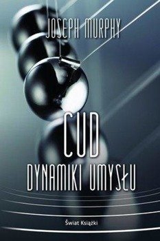 Cud dynamiki umysłu - Joseph Murphy