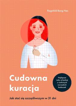 Cudowna kuracja. Jak stać się szczęśliwszym - Ragnhild Bang-Nes, Milena Skoczko