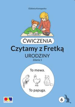 Ćwiczenia. Czytamy z Fretką cz.6 Urodziny. Zdania1, Elżbieta Konopacka