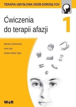 Ćwiczenia do terapii afazji cz. 1 - Mariola Czarnkowska, Anna Lipa, Paulina Wójcik-To