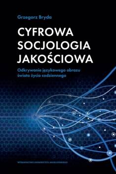 Cyfrowa socjologia jakościowa, Bryda Grzegorz