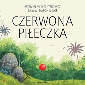 Czerwona piłeczka - Przemysław Wechterowicz
