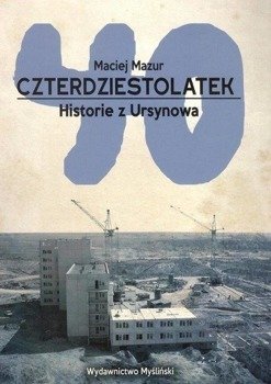 Czterdziestolatek. Historie z Ursynowa - Maciej Mazur