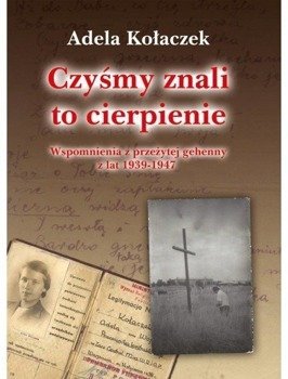 Czyśmy znali to cierpienie, Adela Kołaczek