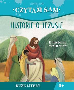 Czytam sam. Historie o Jezusie - Lodovica Cima, Chiara Fedele, Krystyna Kozak