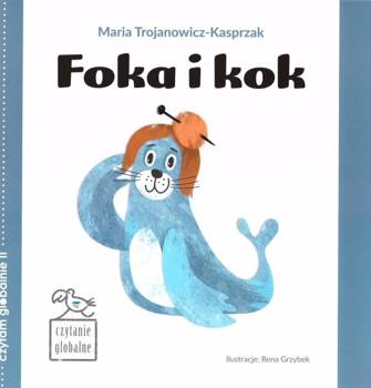 Czytanie globalne. Foka i kok - Maria Trojanowicz-Kasprzak